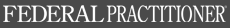Federal Practitioner Homepage